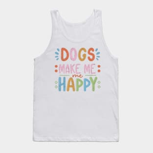 Dogs make me happy Tank Top